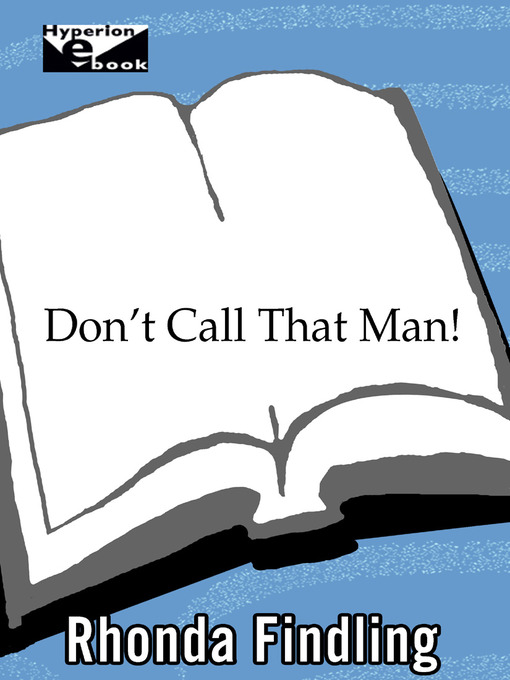 Title details for Don't Call That Man! by Rhonda Findling - Available
